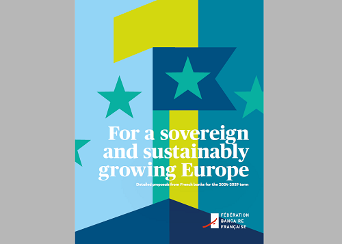 For a sovereign and sustainably growing Europe: French banks’ proposals for 2024-2029