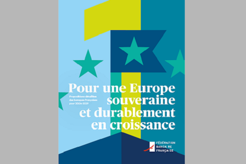 Pour une Europe souveraine et durablement en croissance : propositions des banques...